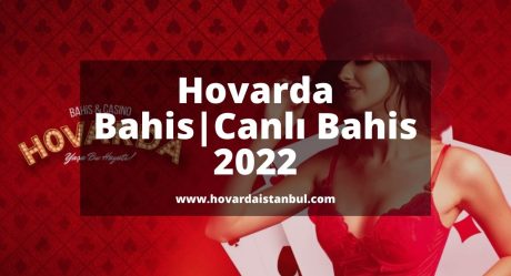 Hovarda Bahis ve CanIı Bahis 2022